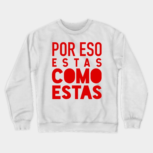 Por eso estas como estas - red design Crewneck Sweatshirt by verde